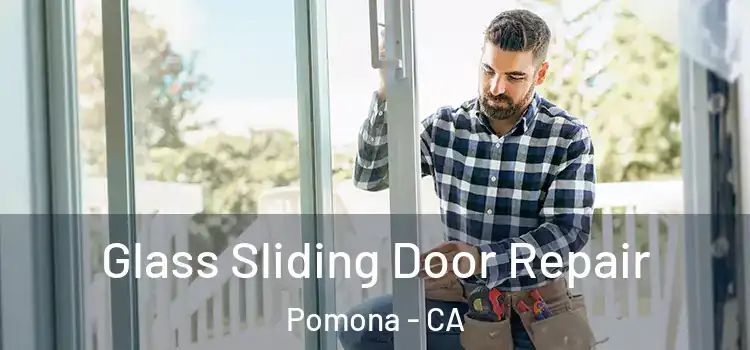 Glass Sliding Door Repair Pomona - CA