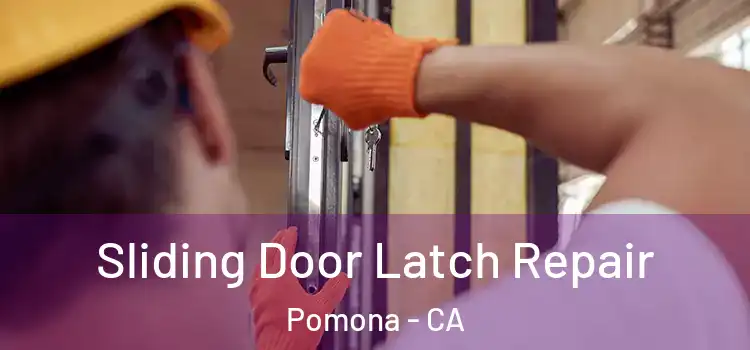 Sliding Door Latch Repair Pomona - CA